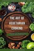 The Art of Vegetarian Cooking (Vegetarian Essentials to Gourmet, #3) (eBook, ePUB) The Art of Vegetarian Cooking (Vegetarian Essentials to Gourmet, #3) (eBook, ePUB)