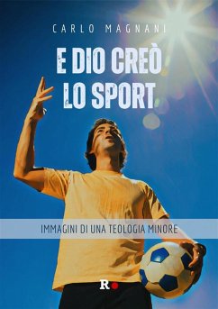 E Dio creò lo sport (eBook, ePUB) - Magnani, Carlo