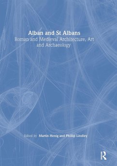 Alban and St Albans: Roman and Medieval Architecture, Art and Archaeology: v. 24 (eBook, PDF) - Lindley, Philip; Heing, Martin