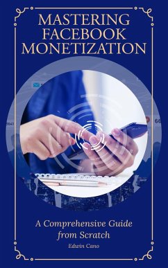 Mastering Facebook Monetization (eBook, ePUB) - Cano, Edwin