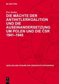 Die Mächte der Antihitlerkoalition und die Auseinandersetzung um Polen und die CSR 1941-1945 (eBook, PDF)