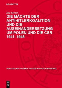 Cover Die Mächte der Antihitlerkoalition und die Auseinandersetzung um Polen und die CSR 1941-1945 (eBook, PDF)