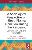 A Sociological Perspective on Blood Plasma Donation During the Pandemic (eBook, PDF) A Sociological Perspective on Blood Plasma Donation During the Pandemic (eBook, PDF)