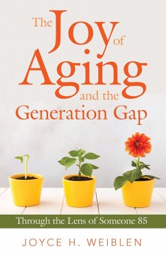 The Joy of Aging and the Generation Gap (eBook, ePUB) - Weiblen, Joyce H.