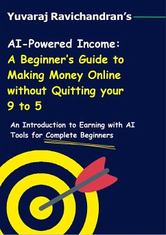 Cover AI-Powered Income: A Beginner's Guide to Making Money Online Without Quitting Your 9-to-5 (eBook, ePUB)