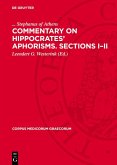 Commentary on Hippocrates' Aphorisms. Sections I-II (eBook, PDF) Commentary on Hippocrates' Aphorisms. Sections I-II (eBook, PDF)
