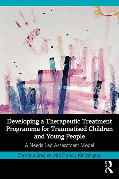 Developing a Therapeutic Treatment Programme for Traumatised Children and Young People (eBook, ePUB) Developing a Therapeutic Treatment Programme for Traumatised Children and Young People (eBook, ePUB)