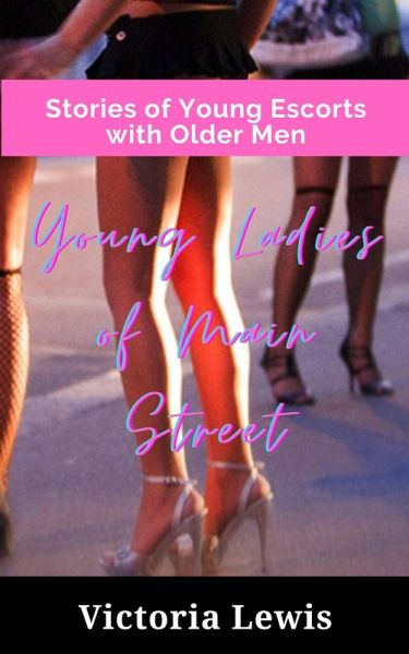 Young Ladies of Main Street. Stories of Young Escorts with Older Men. (eBook, ePUB)