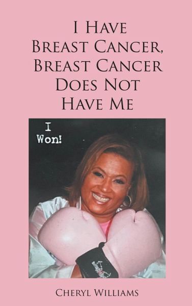 I Have Breast Cancer, Breast Cancer Does Not Have Me (eBook, ePUB)