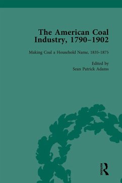 The American Coal Industry 1790-1902, Volume II (eBook, PDF) - Adams, Sean Patrick