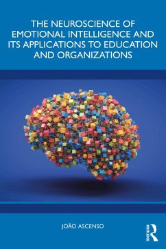 The Neuroscience of Emotional Intelligence and Its Applications to Education and Organizations (eBook, PDF) - Ascenso, João