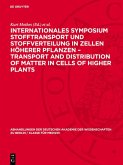 Internationales Symposium Stofftransport und Stoffverteilung in Zellen höherer Pflanzen - Transport and Distribution of Matter in Cells of Higher Plants (eBook, PDF)