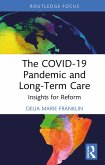 The COVID-19 Pandemic and Long-Term Care (eBook, ePUB) The COVID-19 Pandemic and Long-Term Care (eBook, ePUB)