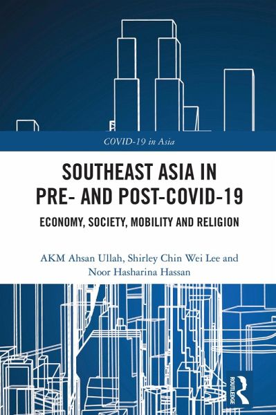 Southeast Asia in Pre- and Post-COVID-19 (eBook, PDF) Southeast Asia in Pre- and Post-COVID-19 (eBook, PDF)