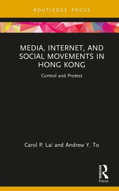 Media, Internet, and Social Movements in Hong Kong (eBook, ePUB) - Lai, Carol P.; To, Andrew Y.