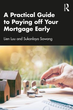 A Practical Guide to Paying off Your Mortgage Early (eBook, ePUB) - Luu, Lien; Sawang, Sukanlaya
