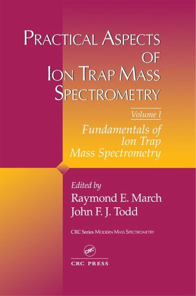 Practical Aspects of Ion Trap Mass Spectrometry, Volume I (eBook, ePUB)