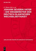 Johann Severin Vater - Ein Wegbereiter der deutsch-slawischen Wechselseitigkeit (eBook, PDF) Johann Severin Vater - Ein Wegbereiter der deutsch-slawischen Wechselseitigkeit (eBook, PDF)