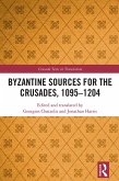 Byzantine Sources for the Crusades, 1095-1204 (eBook, ePUB)