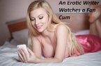 An Erotic Writer Watches a Fan Cum (The Erotic Writer, #2) (eBook, ePUB)
