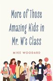 More of Those Amazing Kids in Mr. W's Class (eBook, ePUB) More of Those Amazing Kids in Mr. W's Class (eBook, ePUB)