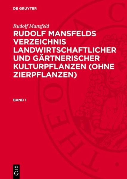 Rudolf Mansfeld: Rudolf Mansfelds Verzeichnis landwirtschaftlicher und gärtnerischer Kulturpflanzen (ohne Zierpflanzen). Band 1 (eBook, PDF)