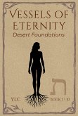 Desert Foundations (Vessels of Eternity, #1) (eBook, ePUB) Desert Foundations (Vessels of Eternity, #1) (eBook, ePUB)