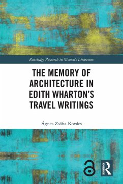 The Memory of Architecture in Edith Wharton's Travel Writings (eBook, PDF) - Kovács, Ágnes Zsófia