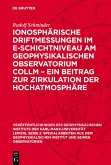 Ionosphärische Driftmessungen im E-Schichtniveau am Geophysikalischen Observatorium Collm - ein Beitrag zur Zirkulation der Hochatmosphäre (eBook, PDF) Ionosphärische Driftmessungen im E-Schichtniveau am Geophysikalischen Observatorium Collm - ein Beitrag zur Zirkulation der Hochatmosphäre (eBook, PDF)