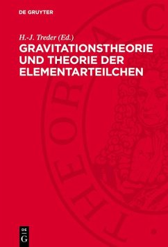 Gravitationstheorie und Theorie der Elementarteilchen (eBook, PDF) Gravitationstheorie und Theorie der Elementarteilchen (eBook, PDF)