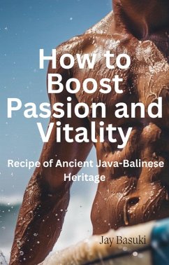 How to Boost Passion and Vitality (eBook, ePUB) - Basuki, Jay