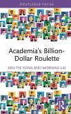 Academia's Billion-Dollar Roulette (eBook, PDF) Academia's Billion-Dollar Roulette (eBook, PDF)