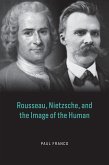 Rousseau, Nietzsche, and the Image of the Human (eBook, ePUB) Rousseau, Nietzsche, and the Image of the Human (eBook, ePUB)