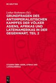 Grundfragen des antiimperialistischen Kampfes der Völker Asiens, Afrikas und Lateinamerikas in der Gegenwart, Teil 2 (eBook, PDF) Grundfragen des antiimperialistischen Kampfes der Völker Asiens, Afrikas und Lateinamerikas in der Gegenwart, Teil 2 (eBook, PDF)