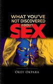 What You've Not Discovered About Sex (eBook, ePUB)