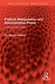Political Manipulation and Administrative Power (eBook, PDF)
