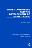 Soviet Composers and the Development of Soviet Music (eBook, ePUB) Soviet Composers and the Development of Soviet Music (eBook, ePUB)