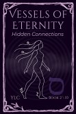 Hidden Connections (Vessels of Eternity, #2) (eBook, ePUB) Hidden Connections (Vessels of Eternity, #2) (eBook, ePUB)