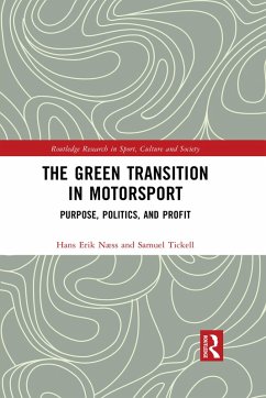 The Green Transition in Motorsport (eBook, PDF) - Næss, Hans Erik; Tickell, Samuel The Green Transition in Motorsport (eBook, PDF) - Næss, Hans Erik; Tickell, Samuel