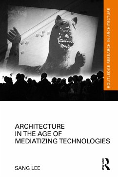 Architecture in the Age of Mediatizing Technologies (eBook, ePUB) - Lee, Sang