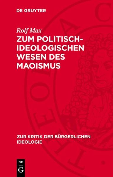Zum politisch-ideologischen Wesen des Maoismus (eBook, PDF) Zum politisch-ideologischen Wesen des Maoismus (eBook, PDF)