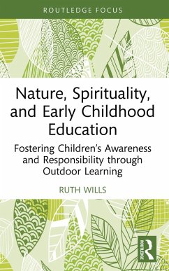 Nature, Spirituality, and Early Childhood Education (eBook, PDF) - Wills, Ruth