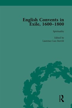 English Convents in Exile, 1600-1800, Part I, vol 2 (eBook, ePUB) - Bowden, Caroline; Lux-Sterritt, Laurence; Hallett, Nicky; Perry, Elizabeth; Hyning, Victoria van