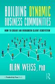 Building Dynamic Business Communities (eBook, PDF) Building Dynamic Business Communities (eBook, PDF)