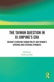 The Taiwan Question in Xi Jinping's Era (eBook, PDF) The Taiwan Question in Xi Jinping's Era (eBook, PDF)