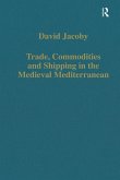 Trade, Commodities and Shipping in the Medieval Mediterranean (eBook, PDF) Trade, Commodities and Shipping in the Medieval Mediterranean (eBook, PDF)