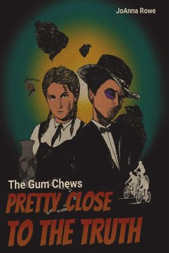 Cover Gum Chews: Pretty Close to the Truth (eBook, ePUB)