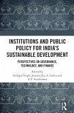 Institutions and Public Policy for India's Sustainable Development (eBook, PDF) Institutions and Public Policy for India's Sustainable Development (eBook, PDF)