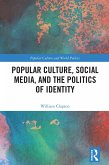 Popular Culture, Social Media, and the Politics of Identity (eBook, PDF) Popular Culture, Social Media, and the Politics of Identity (eBook, PDF)