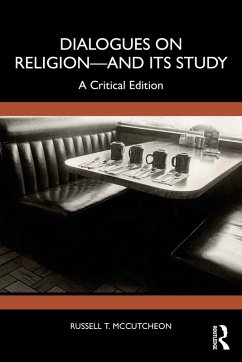 Dialogues on Religion-and its Study (eBook, ePUB) - Mccutcheon, Russell T.